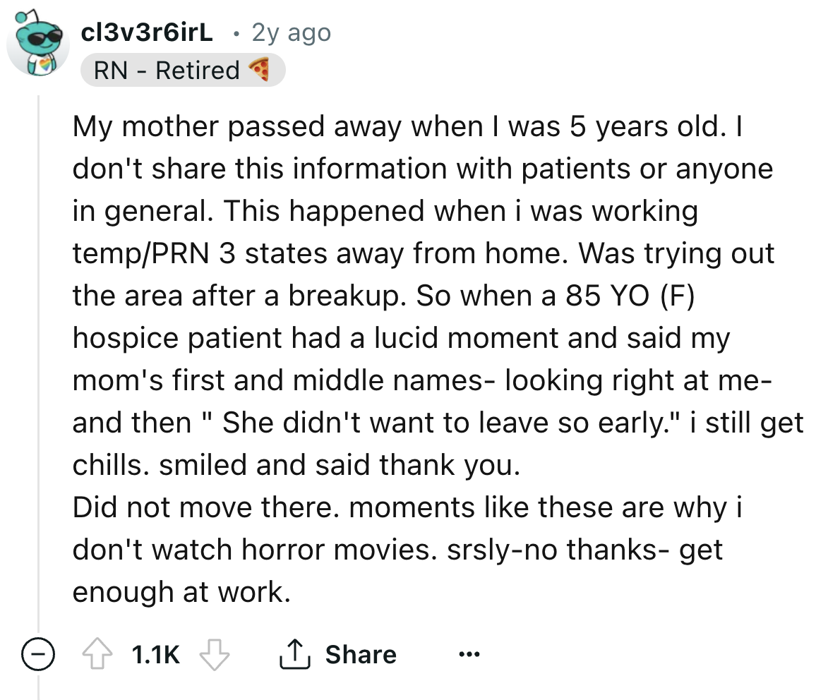 screenshot - cl3v3r6irL Rn Retired . 2y ago My mother passed away when I was 5 years old. I don't this information with patients or anyone in general. This happened when i was working tempPrn 3 states away from home. Was trying out the area after a breaku